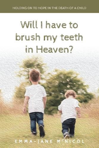 Cover image for Will I Have To Brush My Teeth In Heaven?