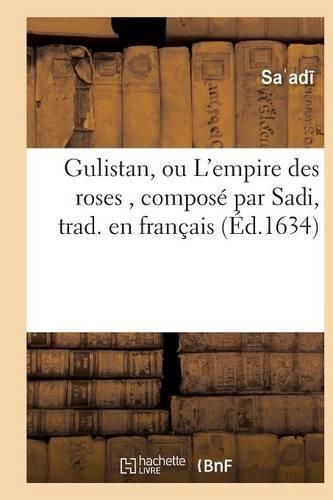 Cover image for Gulistan, Ou l'Empire Des Roses