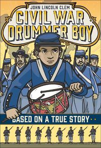 Cover image for John Lincoln Clem: Civil War Drummer Boy