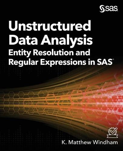 Cover image for Unstructured Data Analysis: Entity Resolution and Regular Expressions in SAS