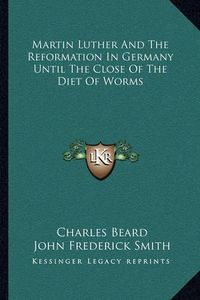 Cover image for Martin Luther and the Reformation in Germany Until the Close of the Diet of Worms