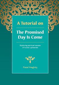 Cover image for A Tutorial on the Promised Day Is Come: Spiritual Causes of Human Upheavals