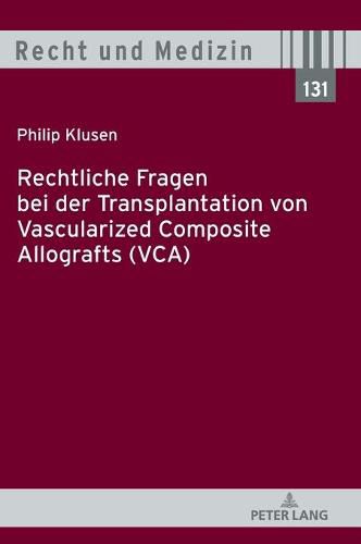 Cover image for Rechtliche Fragen Bei Der Transplantation Von Vascularized Composite Allografts (Vca)