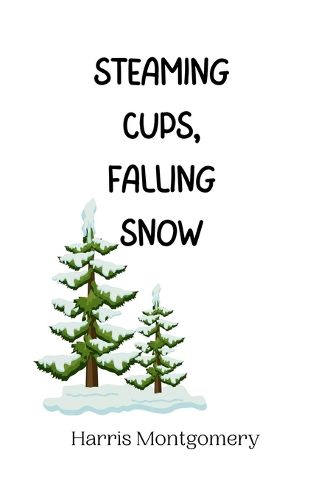 Cover image for Steaming Cups, Falling Snow