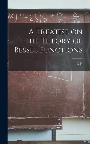 Cover image for A Treatise on the Theory of Bessel Functions