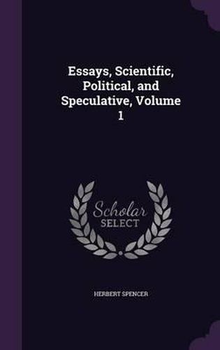 Cover image for Essays, Scientific, Political, and Speculative, Volume 1