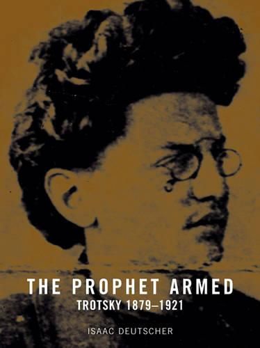 Cover image for The Prophet Armed: Trotsky 1879-1921