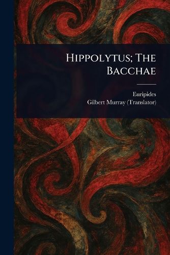 Cover image for Hippolytus; The Bacchae