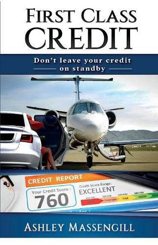 Cover image for First Class Credit: Don't Leave Your Credit On Standby