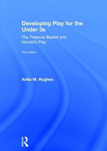 Cover image for Developing Play for the Under 3s: The Treasure Basket and Heuristic Play