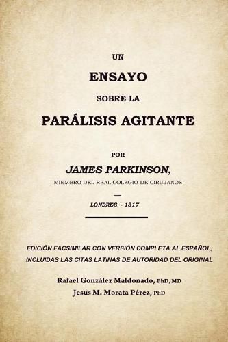 Un ensayo sobre la paralisis agitante, James Parkinson 1817: Edicion facsimilar del original con version completa al espanol