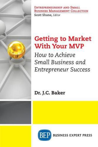 Cover image for Getting to Market With Your MVP: How to Achieve Small Business and Entrepreneur Success