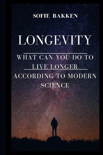 Cover image for Longevity: Live Long And Expand Your Life Expectancy