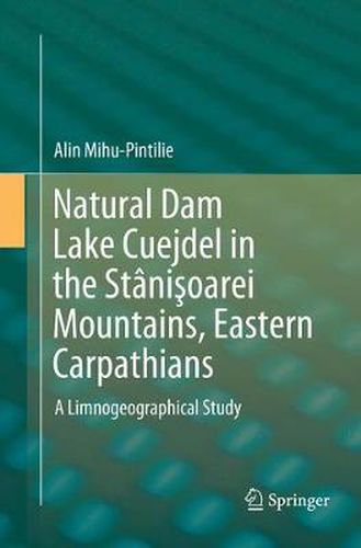 Cover image for Natural Dam Lake Cuejdel in the Stanisoarei Mountains, Eastern Carpathians: A Limnogeographical Study