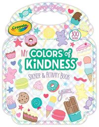 Cover image for Crayola: My Colors of Kindness Sticker and Activity Purse