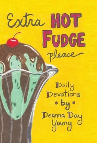 Cover image for Extra Hot Fudge Please: Daily Devotions