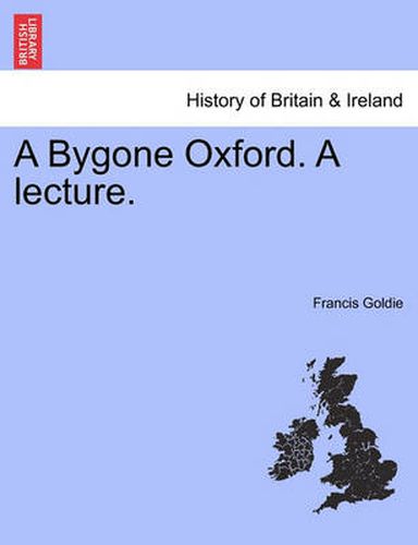 Cover image for A Bygone Oxford. a Lecture.