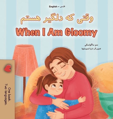 Cover image for When I am Gloomy (Farsi English Bilingual Children's Book)