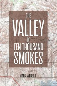 Cover image for The Valley of Ten Thousand Smokes