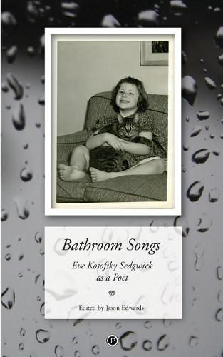 Bathroom Songs: Eve Kosofsky Sedgwick as a Poet