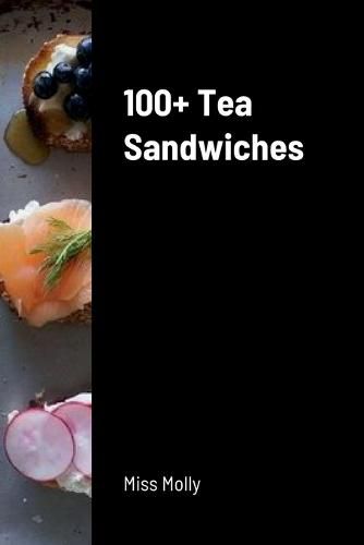Cover image for 100+ Tea Sandwiches