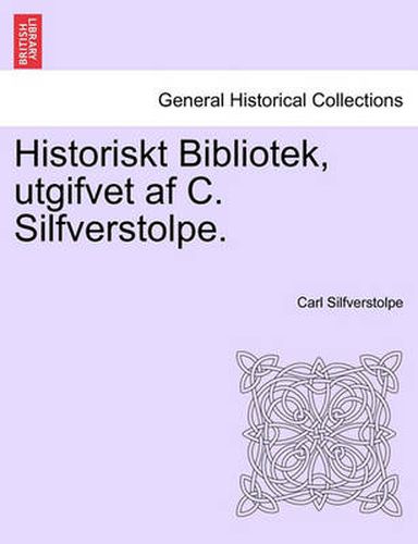 Cover image for Historiskt Bibliotek, Utgifvet AF C. Silfverstolpe.