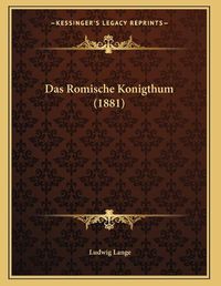 Cover image for Das Romische Konigthum (1881)