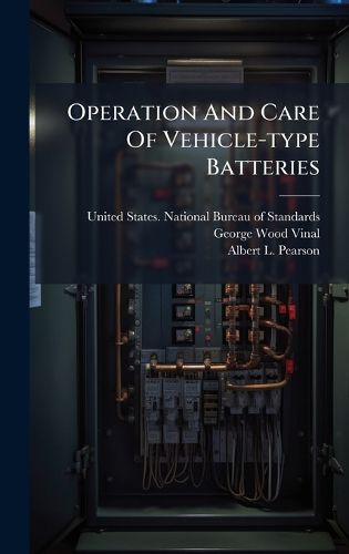 Cover image for Operation And Care Of Vehicle-type Batteries