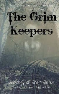 Cover image for The Grim Keepers: Anthology of Short Stories