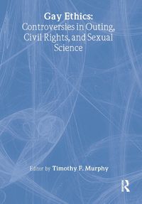 Cover image for Gay Ethics: Controversies in Outing, Civil Rights, and Sexual Science