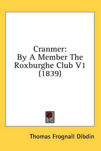 Cover image for Cranmer: By a Member the Roxburghe Club V1 (1839)