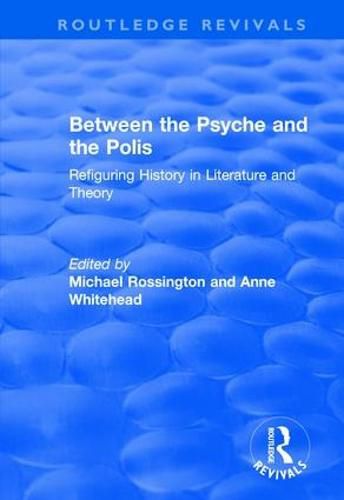 Between the Psyche and the Polis: Refiguring History in Literature and Theory
