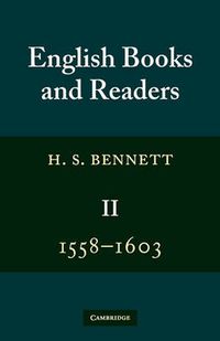 Cover image for English Books and Readers 1558-1603: Volume 2: Being a Study in the History of the Book Trade in the Reign of Elizabeth I