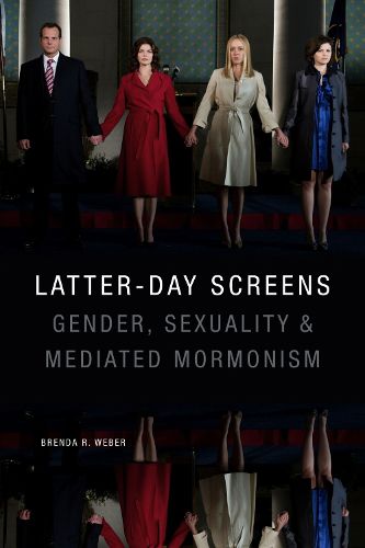 Cover image for Latter-day Screens: Gender, Sexuality, and Mediated Mormonism
