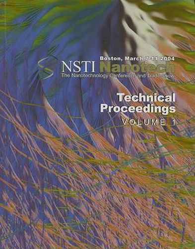 Cover image for Technical Proceedings of the 2004 NSTI Nanotechnology Conference and Trade Show, Volume 1