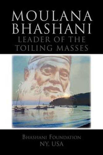 Cover image for Moulana Bhashani Leader of the Toiling Masses: Leader of the Toiling Masses