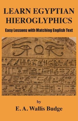 Learn Egyptian Hieroglyphics: Easy Lessons with Matching English Text