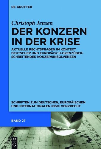 Cover image for Der Konzern in Der Krise: Aktuelle Rechtsfragen Im Kontext Deutscher Und Europaisch-Grenzuberschreitender Konzerninsolvenzen