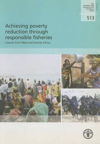 Cover image for Achieving poverty reduction through responsible fisheries: lessons from West and Central Africa (FAO fisheries and aquaculture technical paper)