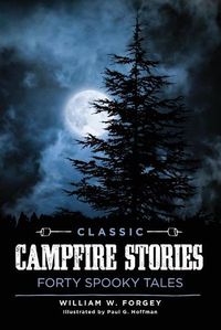 Cover image for Classic Campfire Stories: Forty Spooky Tales