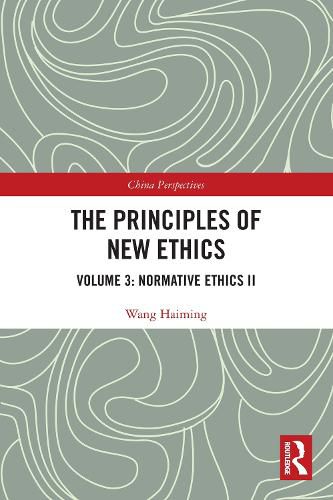 Cover image for The Principles of New Ethics: Volume 3: Normative Ethics II