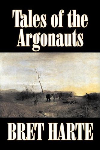 Cover image for Tales of the Argonauts by Bret Harte, Fiction, Short Stories, Westerns, Historical