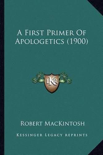 Cover image for A First Primer of Apologetics (1900)