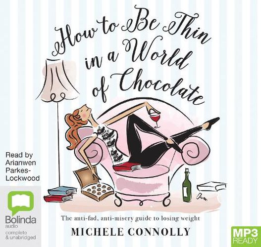 Cover image for How to Be Thin in a World of Chocolate: The anti-fad, anti-misery guide to losing weight for life