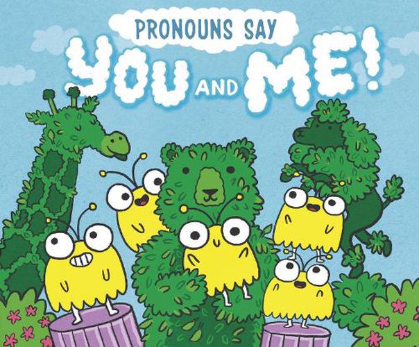 Pronouns Say  You and Me!