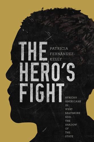 Cover image for The Hero's Fight: African Americans in West Baltimore and the Shadow of the State