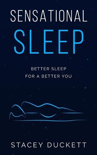 Sensational Sleep: Better Sleep for a Better You