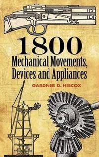 Cover image for 1800 Mechanical Movements, Devices and Appliances