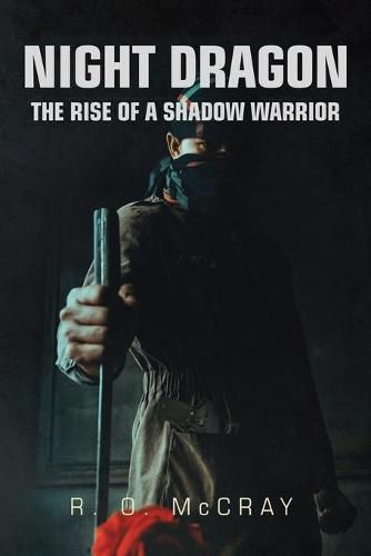 Cover image for Night Dragon: The Rise of a Shadow Warrior