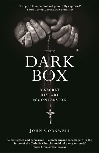 Cover image for The Dark Box: A Secret History of Confession